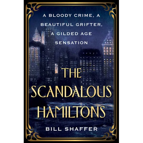 The Scandalous Hamiltons: A Bloody Crime, a Beautiful Grifter, a Gilded Age Sensation - Paperback