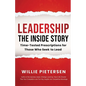 Leadership--The Inside Story: Time-Tested Prescriptions for Those Who Seek To Lead - Paperback
