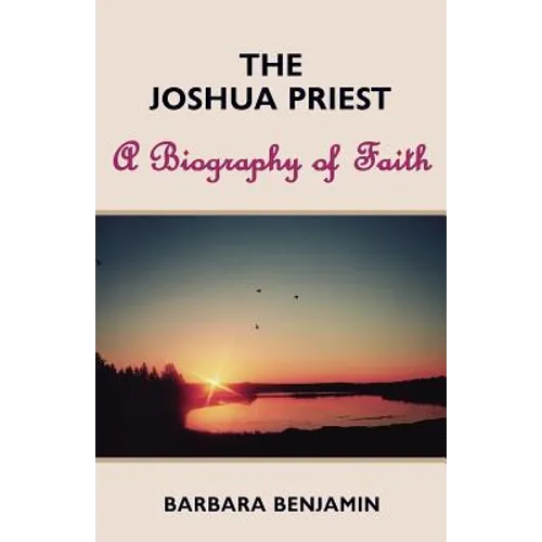 The Joshua Priest: A Biography of Faith - Paperback
