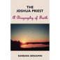 The Joshua Priest: A Biography of Faith - Paperback