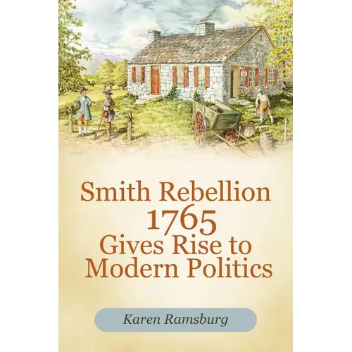Smith Rebellion 1765 Gives Rise to Modern Politics - Paperback