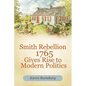 Smith Rebellion 1765 Gives Rise to Modern Politics - Paperback