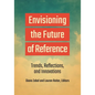 Envisioning the Future of Reference: Trends, Reflections, and Innovations - Paperback