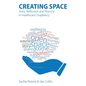 Creating Space: Story, Reflection and Practice in Healthcare Chaplaincy - Paperback