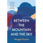 Between the Mountain and the Sky: A Mother's Story of Love, Loss, Healing, and Hope - Hardcover