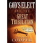 God's Elect and the Great Tribulation: An Interpretation of Matthew 24:1-31 and Daniel 9 - Paperback