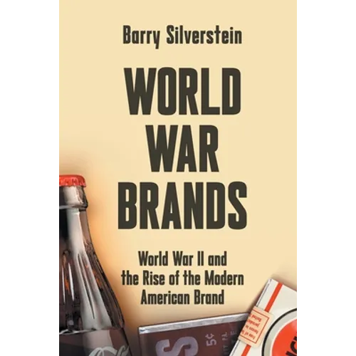 World War Brands: World War II and the Rise of the Modern American Brand - Paperback