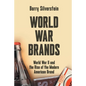 World War Brands: World War II and the Rise of the Modern American Brand - Paperback