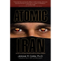 Atomic Iran: How the Terrorist Regime Bought the Bomb and American Politicians - Hardcover