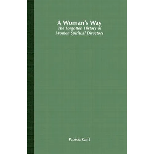 A Woman's Way: The Forgotten History of Women Spiritual Directors - Paperback