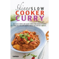 The Skinny Slow Cooker Curry Recipe Book: Delicious & Simple Low Calorie Curries from Around the World Under 200, 300 & 400 Calories. Perfect for Your - Paperback