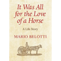 It Was All for the Love of a Horse - Hardcover
