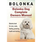 Bolonka. Bolonka Dog Complete Owners Manual. Bolonka book for care, costs, feeding, grooming, health and training. - Paperback