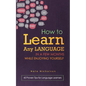 How to Learn Any Language in a Few Months While Enjoying Yourself: 45 Proven Tips for Language Learners - Paperback