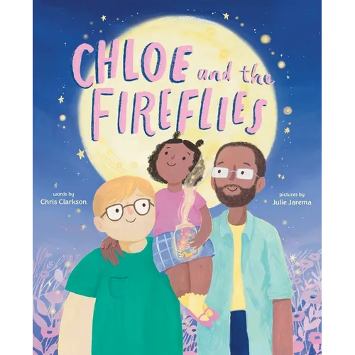Chloe and the Fireflies: A Picture Book - Hardcover