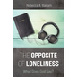 The Opposite of Loneliness: What Does God Say? - Paperback