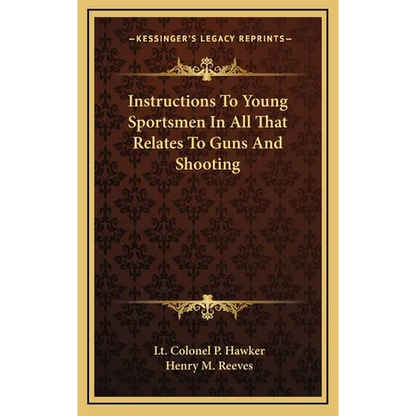 Instructions To Young Sportsmen In All That Relates To Guns And Shooting - Hardcover