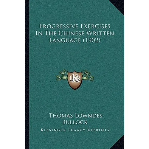 Progressive Exercises In The Chinese Written Language (1902) - Paperback