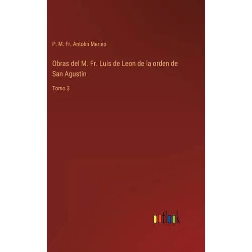 Obras del M. Fr. Luis de Leon de la orden de San Agustin: Tomo 3 - Hardcover
