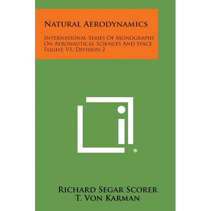 Natural Aerodynamics: International Series Of Monographs On Aeronautical Sciences And Space Flight, V1, Division 2 - Paperback