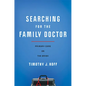 Searching for the Family Doctor: Primary Care on the Brink - Hardcover