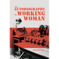 The Autobiography of a Working Woman: The First Socialist Feminist Memoir - Paperback