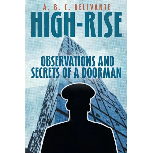 High-Rise Observations and Secrets of a Doorman - Paperback