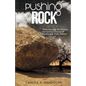Pushing the Rock: Understanding the Physical and Spiritual Concept of Pushing the Rock - Paperback