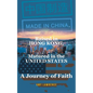 Made in CHINA, Raised in HONG KONG, Matured in the UNITED STATES: A Journey of Faith - Paperback