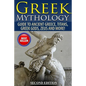 Greek Mythology: Guide To Ancient Greece, Titans, Greek Gods, Zeus and More! - Paperback
