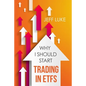 Why I Should Start Trading in ETFs - Paperback