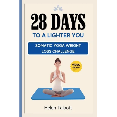 28 Days to a Lighter You: Somatic Yoga Weight Loss Challenge - Paperback