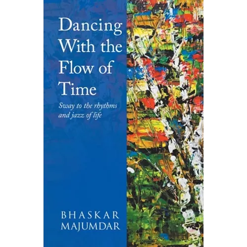 Dancing With the Flow of Time - Paperback