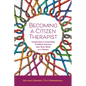 Becoming a Citizen Therapist: Integrating Community Problem-Solving Into Your Work as a Healer - Paperback