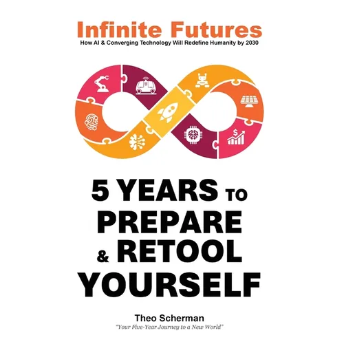 Infinite Futures: How Technology and Innovation will Redefine Humanity by 2030 - Hardcover