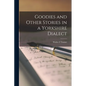 Goodies and Other Stories in a Yorkshire Dialect - Paperback