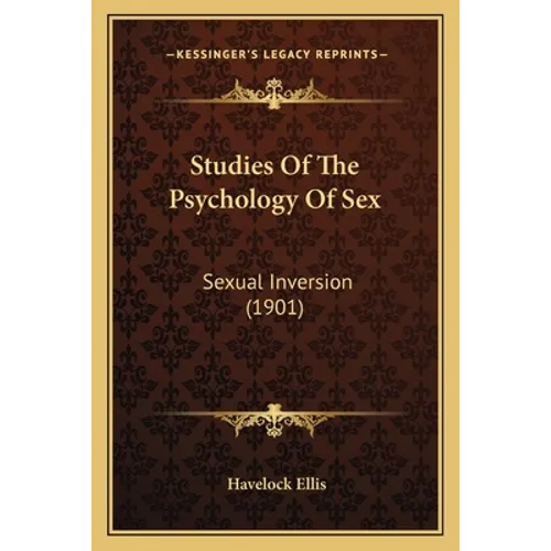 Studies Of The Psychology Of Sex: Sexual Inversion (1901) - Paperback