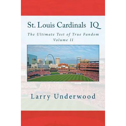 St. Louis Cardinals IQ: The Ultimate Test of True Fandom (History & Trivia) - Paperback