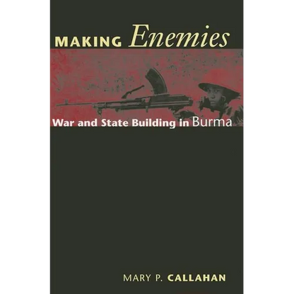 Making Enemies: War and State Building in Burma - Paperback