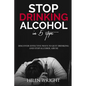 Stop Drinking Alcohol in 5 Steps: Discover Effective Ways to Quit Drinking and Stop Alcohol Abuse - Paperback