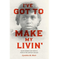 I've Got to Make My Livin': Black Women's Sex Work in Turn-Of-The-Century Chicago - Paperback