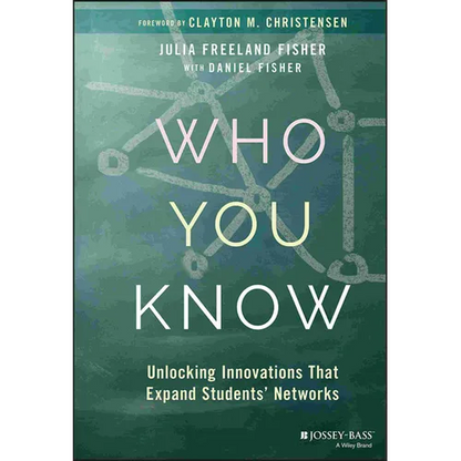 Who You Know: Unlocking Innovations That Expand Students' Networks - Hardcover