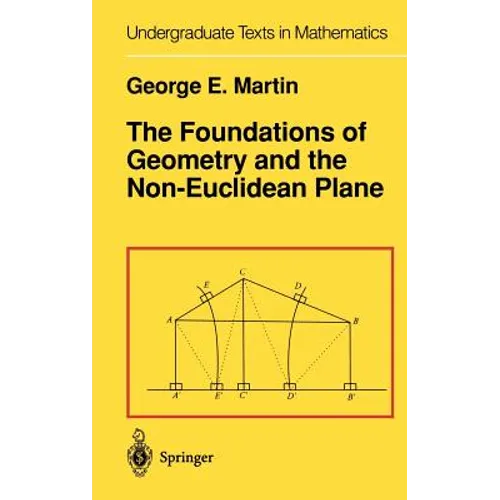 The Foundations of Geometry and the Non-Euclidean Plane - Hardcover