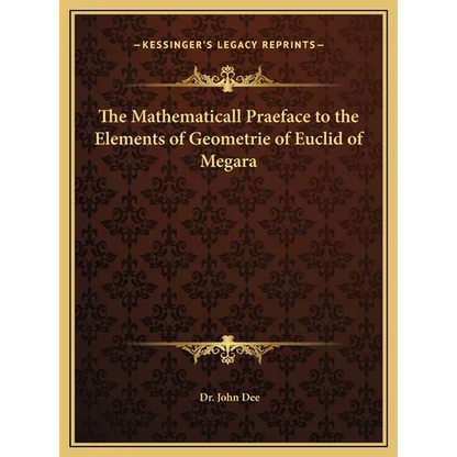 The Mathematicall Praeface to the Elements of Geometrie of Euclid of Megara - Hardcover