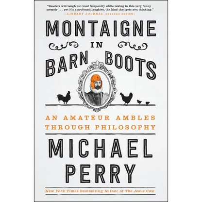 Montaigne in Barn Boots: An Amateur Ambles Through Philosophy - Paperback