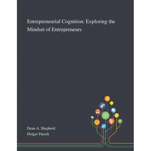Entrepreneurial Cognition: Exploring the Mindset of Entrepreneurs - Paperback