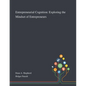 Entrepreneurial Cognition: Exploring the Mindset of Entrepreneurs - Paperback