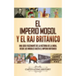 El imperio mogol y el Raj británico: Una guía fascinante de la historia de la India, desde los mogoles hasta el Imperio británico - Hardcover