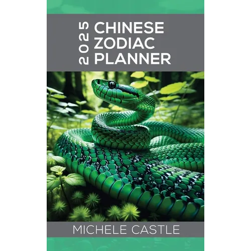 2025 Chinese Zodiac Planner: Daily Insights & Monthly Guidance for the Year of the Wood Snake - Hardcover