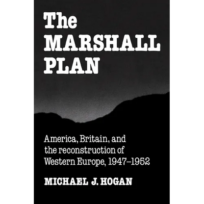 The Marshall Plan: America, Britain and the Reconstruction of Western Europe, 1947 1952 - Paperback